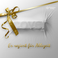 Er regiert für Allezeit_Passion Worship