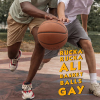 Basket Balls Gay_Rucka Rucka Ali
