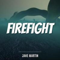 FIREFIGHT_Jake Martin