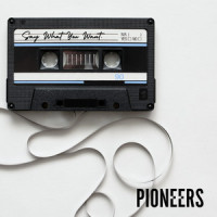 Say What You Want_Pioneers,Samuel Watts