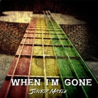 When I'm Gone_Junior Maile