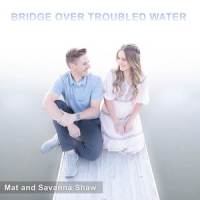 Bridge Over Troubled Water_Mat and Savanna Shaw
