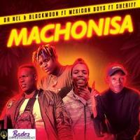 MACHONISA (feat. Mexican Boys & Sheriff)_Dr Nel,Blaqmoon,Mexican Boys,Sheriff