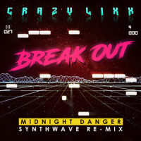 Break Out_CRAZY LIXX,Midnight Danger
