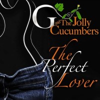 The Perfect Lover (feat. Kagan Breitenbach & Kurt Bestor)_G and the Jolly Cucumbers,Kagan Breitenbach,Kurt Bestor