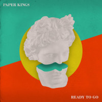 Ready to Go_Paper Kings,Stephen Gomez,John Christopher Gomez,Jeffrey Goldford