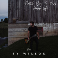Catch You in My Next Life_Ty Wilson