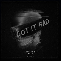 Got It Bad_HAYASA G,Kazu,Anica