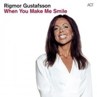 When You Make Me Smile_Rigmor Gustafsson,DalaSinfoniettan,Magnus Lindgren,Patrick Skogh,Karin Hammar,Anders Wiborg
