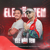 Ele Não Tem_Dj Lucas Beat,Jonas Esticado,Gusttavo Lima,Johnata Ramon,Jhonny Carvalho,Rafael Leal,Tiago Azevedo