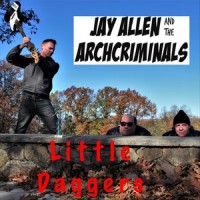 Little Daggers_Jay Allen,the Archcriminals
