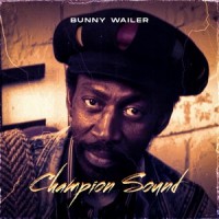 Champion Sound_Bunny Wailer