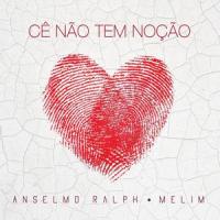 Cê Não Tem Noção_Anselmo Ralph,Melim