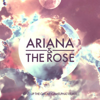 Give Up the Ghost_Ariana and the Rose,CamelPhat