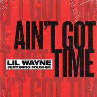 Ain't Got Time_Lil Wayne,Fousheé