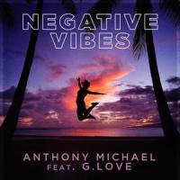 Negative Vibes(feat. G. Love)_Anthony Michael,G. Love