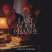 Last Good Chance_Happy Ol' McWeasel
