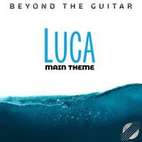 "Luca" Main Theme_Beyond The Guitar