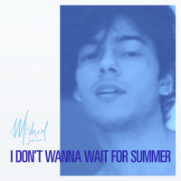 I Don't Wanna Wait For Summer_Mishaal