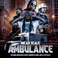 Ambulance (feat. Young Buck, Yukmouth & Lil' Flip)_Micah Scale,Young Buck,Yukmouth,Lil Flip
