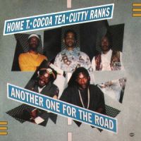 Another One For The Road_Home T,Cocoa Tea,Cutty Ranks