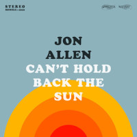 Can't Hold Back the Sun_Jon Allen