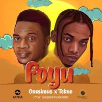 Foyu(feat. Tekno)_Onesimus,Tekno