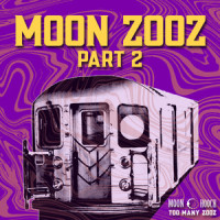 Moon Zooz, Pt. 2_Moon Hooch,Too Many Zooz