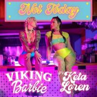 Not Today(feat. Keta Loren)_Viking Barbie,Keta Loren