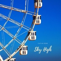 Sky High_Caitlin Rose