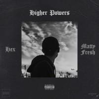 Higher Powers(feat. Mattyfresh)_Hex,Mattyfresh