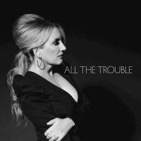 All the Trouble_Lee Ann Womack