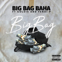 Big Bag_BIg Bag Baha,Fendi P,Goldie