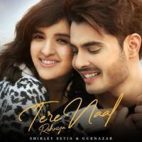 Tere Naal Rehniya_Shirley Setia,Gurnazar