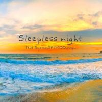 Sleepless night (feat. RYOMA, SKYKIDD & miyu)_Qlama,Ryoma,SKYKIDD,Miyu