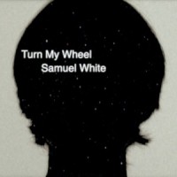 Turn My Wheel_Samuel White