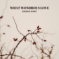 What Wondrous Love_Sarah Hart