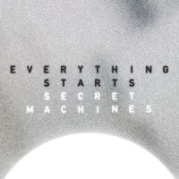 Everything Starts_Secret Machines