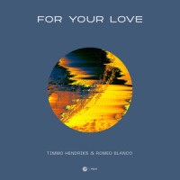 For Your Love_Timmo Hendriks,Romeo Blanco