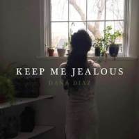 Keep Me Jealous_Dana Diaz