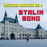 Stalin Song_Rucka Rucka Ali