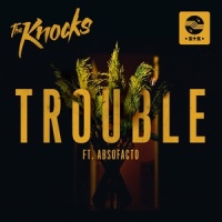 TROUBLE_The Knocks,Absofacto