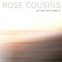 Let the Light Come In_Rose Cousins