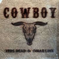 Cowboy_Zeds Dead,Omar LinX