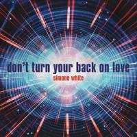 Dont Turn Your Back on Love_Simone White