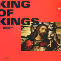 King of Kings_Chandler Moore,Essential Worship
