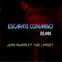 Escápate Conmigo_Juan Rivera,The Lamcet