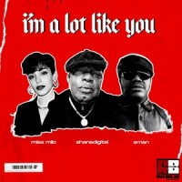 I'm A Lot Like You_ShaneDigital,Miss Milo,Eman