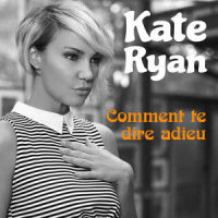 Comment Te Dire Adieu_Kate Ryan