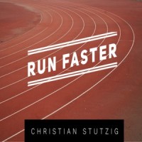 Run Faster_Christian Stutzig